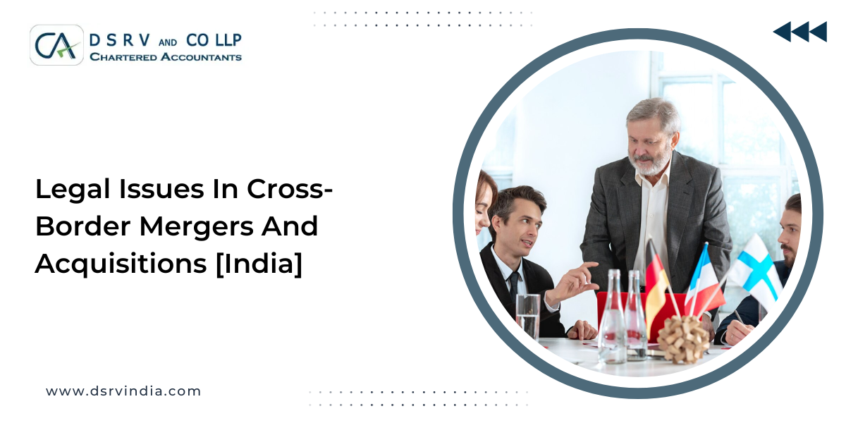 LEGAL ISSUES IN CROSS-BORDER MERGERS AND ACQUISITIONS [INDIA]